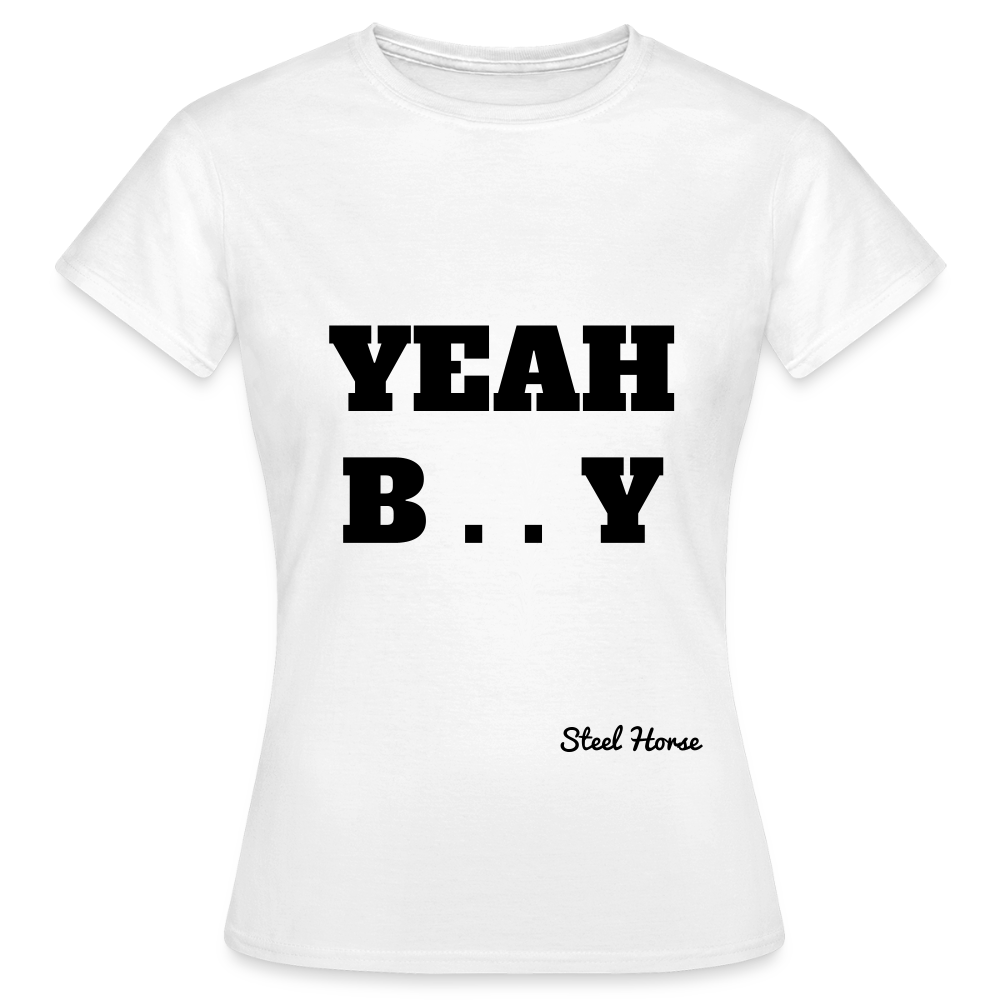 Frauen Shirt Yeah Baby - Weiß