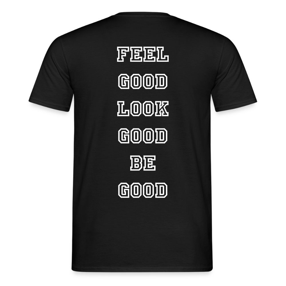 Männer Shirt Feel, Look, Be Good - Schwarz