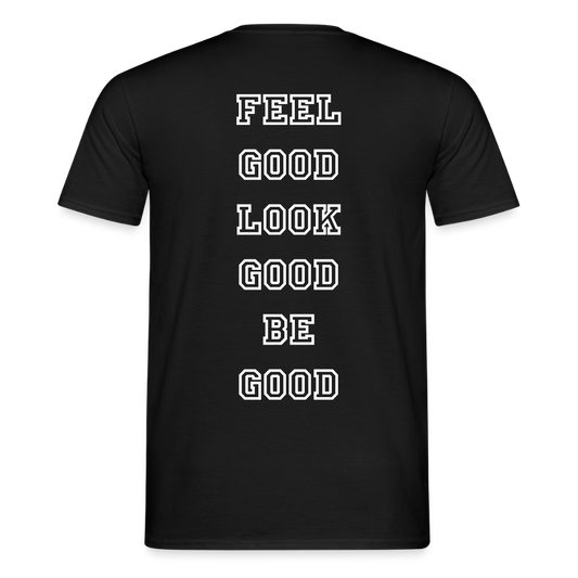 Männer Shirt Feel, Look, Be Good - Schwarz