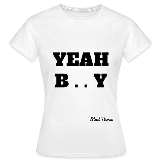 Frauen Shirt Yeah Baby - Weiß